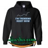 I’m Trending Right Now Hoodie