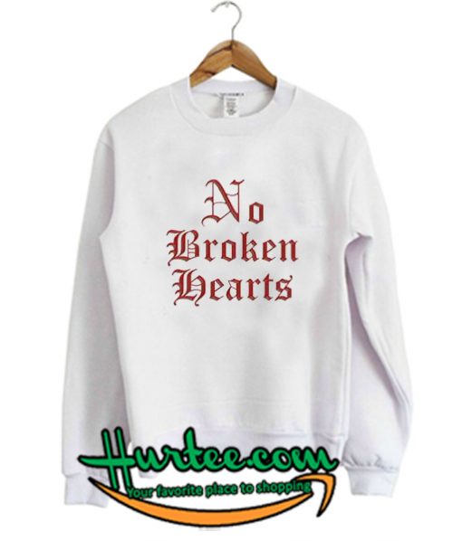 No Broken Hearts Sweatshirt – www.hurtee.com