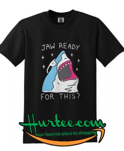 Official Jaw ready for this Shark Tshirt