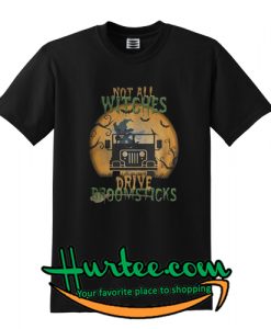 Official Jeep Not all witches drive broomsticks T shirt