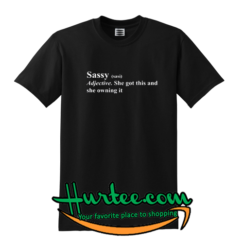 Sassy definition T-Shirt