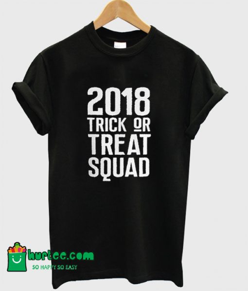 2018 Trick Or Treat Squad T-Shirt
