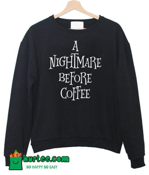 Nightmare Before Coffee Halloween Sweatshirt