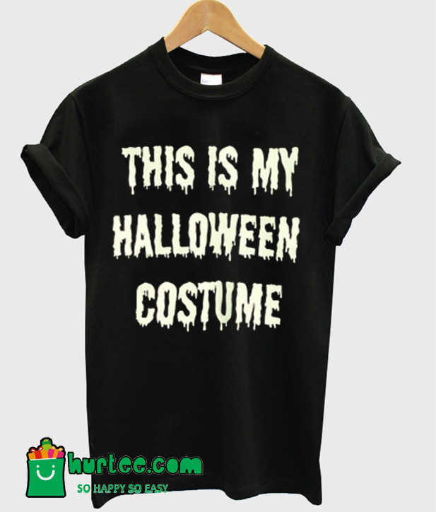 This Is My Halloween Costume TShirt
