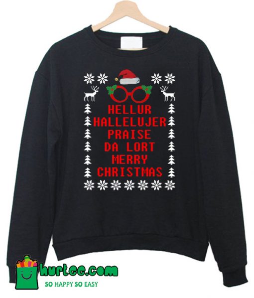 Hellur Hallelujer Praise Da Lort Merry Christmas Sweatshirt