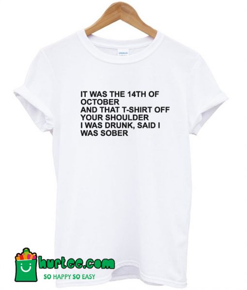 It Was The 14th of October T-Shirt