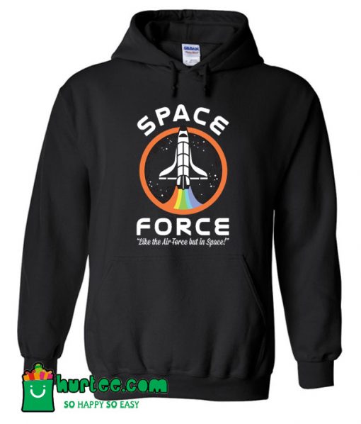 Space Force Like the Air Force But In Space Hoodie