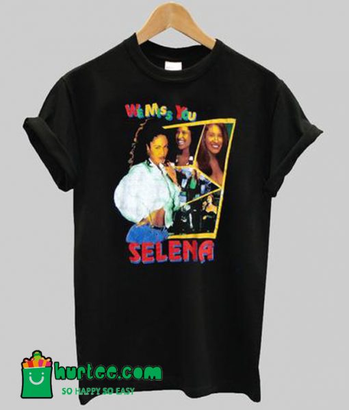 We Miss You Selena T-Shirt