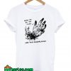 Grab Em By The Pussy Lose Your Fucking Hand T-Shirt