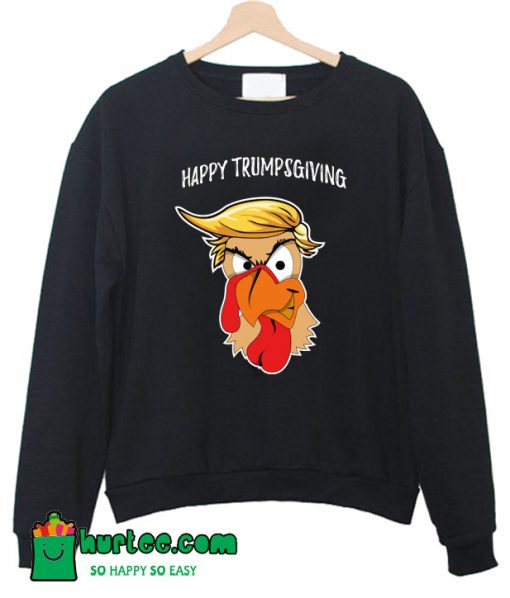 Happy Trumpsgiving Sweatshirt
