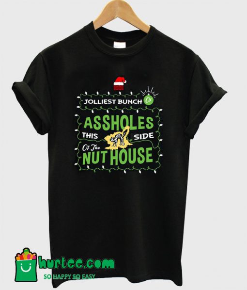 Jolliest Bunch Of Assholes This Side Of The Nuthouse T Shirt