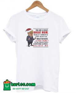 You are a Great Mom Trump Christmasl T-Shirt