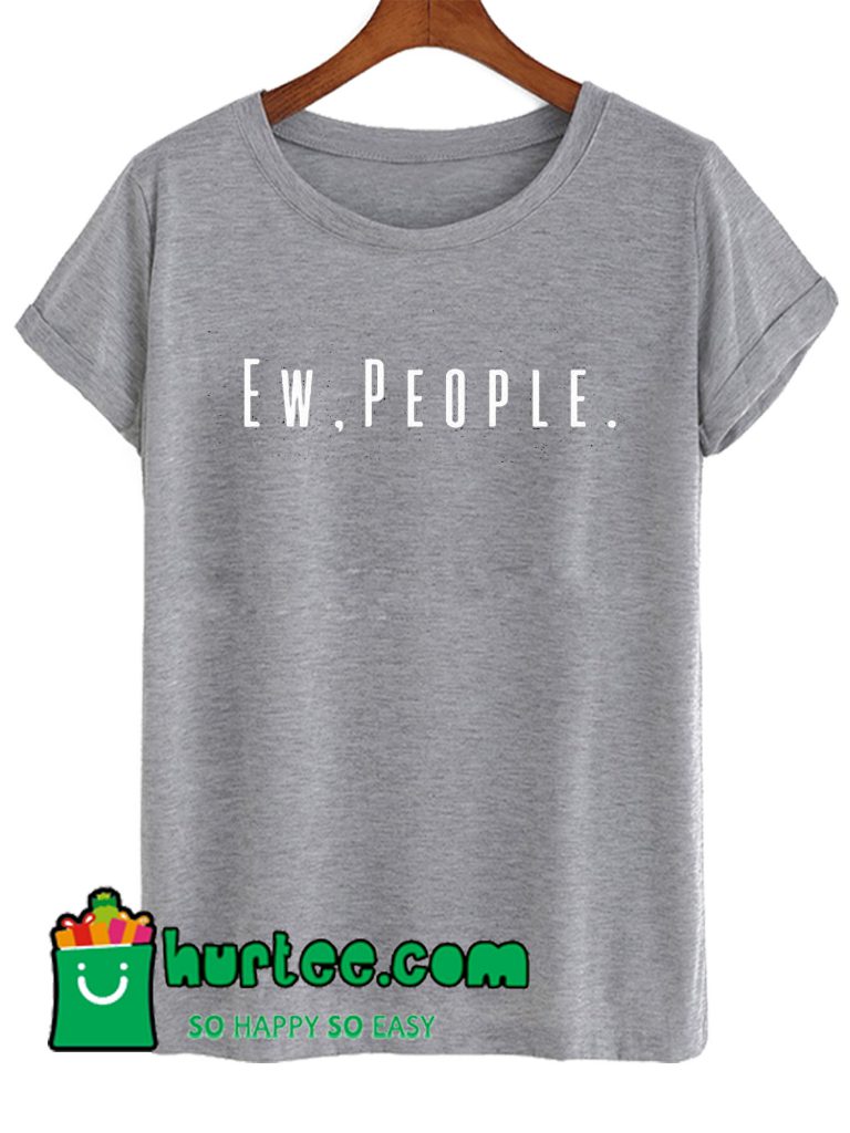 ew shirt