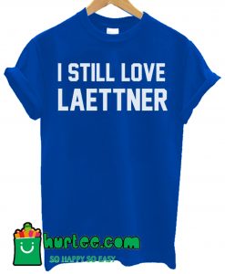 I Still Love Laettner T Shirt