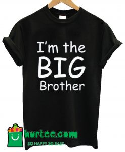 I'm The Big Brother T Shirt