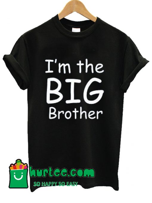 I'm The Big Brother T Shirt