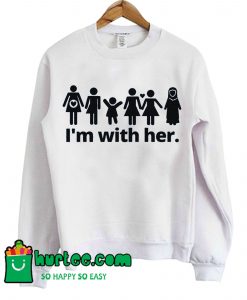 I'm With Her Unisex Feminist Sweatshirt