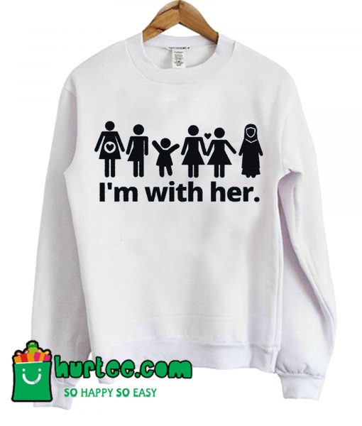 I'm With Her Unisex Feminist Sweatshirt