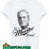 It's Mueller Time Miller Time Pun Political Shirt