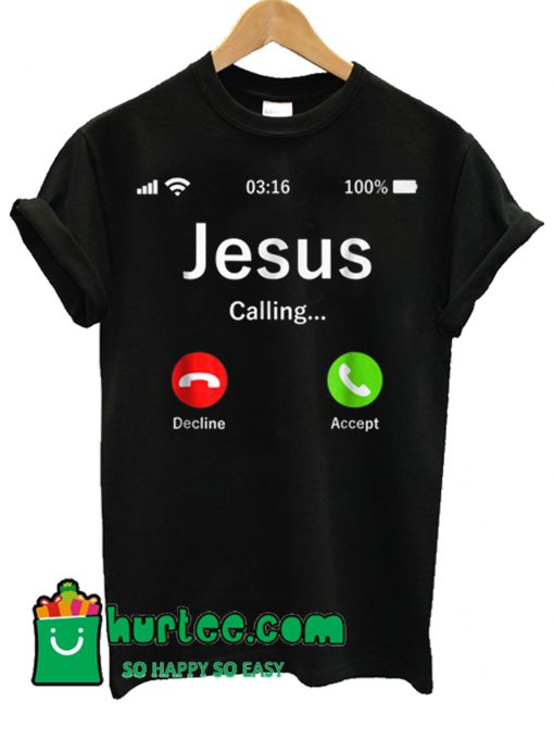 Jesus Is Calling Christian T Shirt