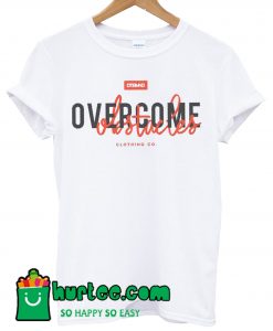 Overcome Obstacles T Shirt