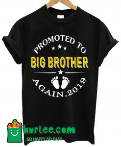 Promoted To Big Brother 2019 Again T Shirt
