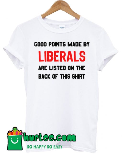 Sarcastic Conservative Anti Liberal T Shirt
