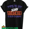 Scary Teacher Halloween Costume T Shirt