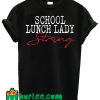 School Lunch Lady Strong T Shirt