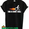 This Is How I Roll T Shirt
