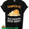 Trumpkin Pie Thanksgiving T Shirt