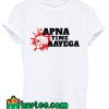 Apna Time Aayega White T shirt