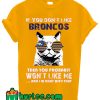 If You Don't Like Denver Broncos T shirt