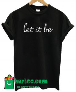 Let It Be T shirt