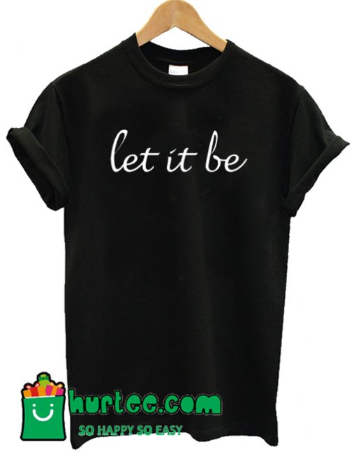 Let It Be T shirt