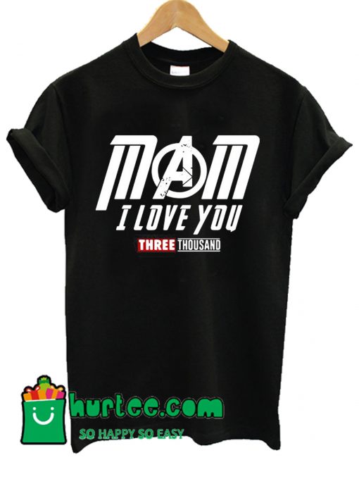 Marvel Avengers Endgame Mom I Love You Three Thousand T shirt