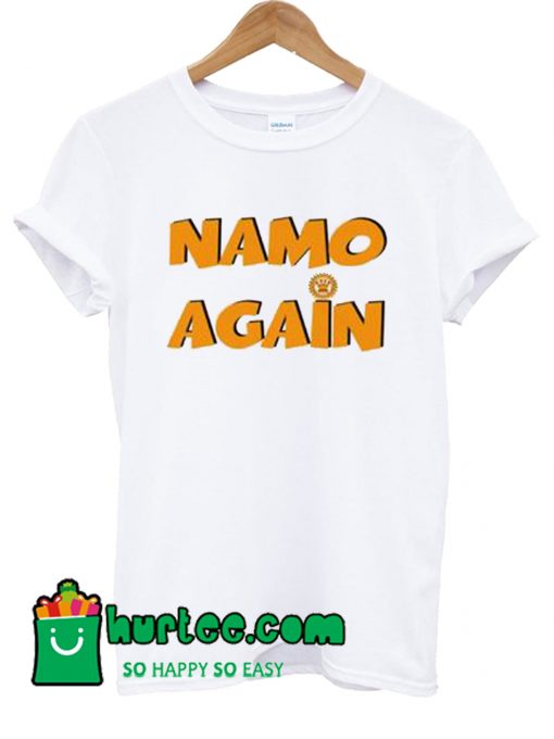 Namo Again T shirt