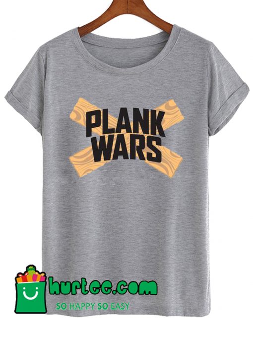 Plank Wars T shirt