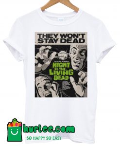 They Won't Stay Dead T shirt