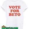 Vote for Beto O'Rourke T shirt