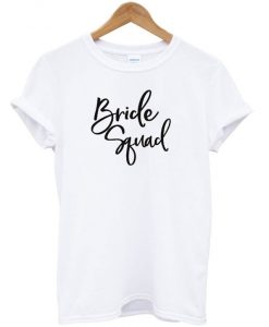 Bride Squad T Shirt