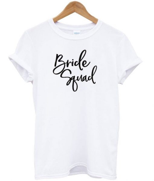 Bride Squad T Shirt