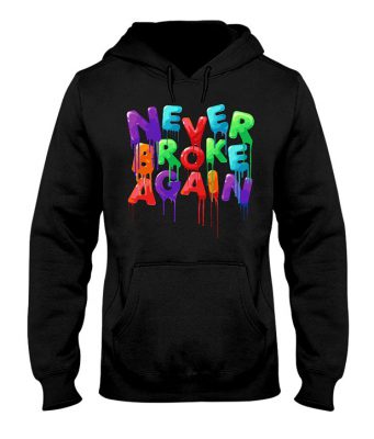 never broke again hoodie