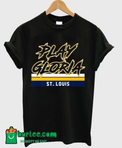Play Gloria St. Louis T Shirt