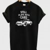 Plays With Cars T Shirt