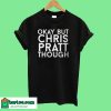 Chris Pratt T-Shirt