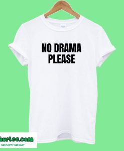 No Drama Please White T-Shirt
