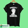 Roosevelt Is My Homegirl T-Shirt