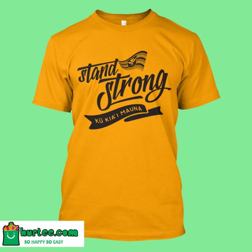 Stand Strong Ku Kia' I Mauna T-Shirt