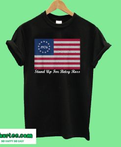 Stand Up For Betsy Ross T-Shirt